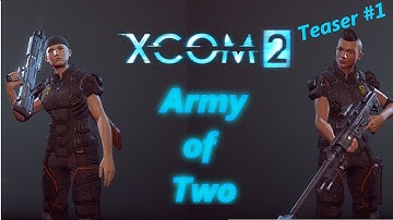 XCOM 2 - Army of Two - Teaser #1