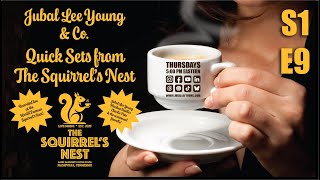 Quick Sets from The Squirrel&#39;s Nest with Jubal Lee Young &amp; Co. E9