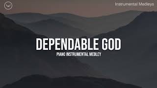 Video thumbnail of "Dependable God || Christian Piano Instrumental Medley for Prayer and Worship"