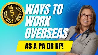 Top 5 ways YOU can work overseas as a PA or NP!