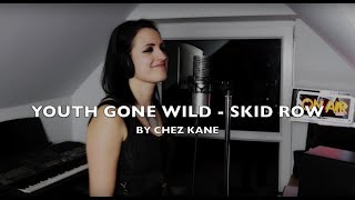 Video thumbnail of "Youth Gone Wild - Skid Row Cover by Chez Kane"