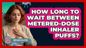 How Long To Wait Between Metered-Dose Inhaler Puffs?