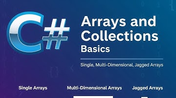 C# Arrays and Collections Basics – Single, Multi-Dimensional, Jagged Arrays