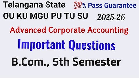 Advanced Corporate Accounting | Important Questions 2025-26 | B.Com., 5th Semester OU KU MGU PU TU