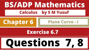 BSc Calculus by S M Yusuf Chapter 6 Exercise 6.7 | Q. 7, 8