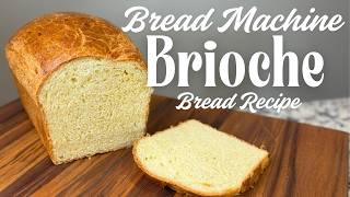 Easy Brioche Bread in a Bread Maker Machine - Easy Bread Machine Recipe for Beginners (Dough Cycle)