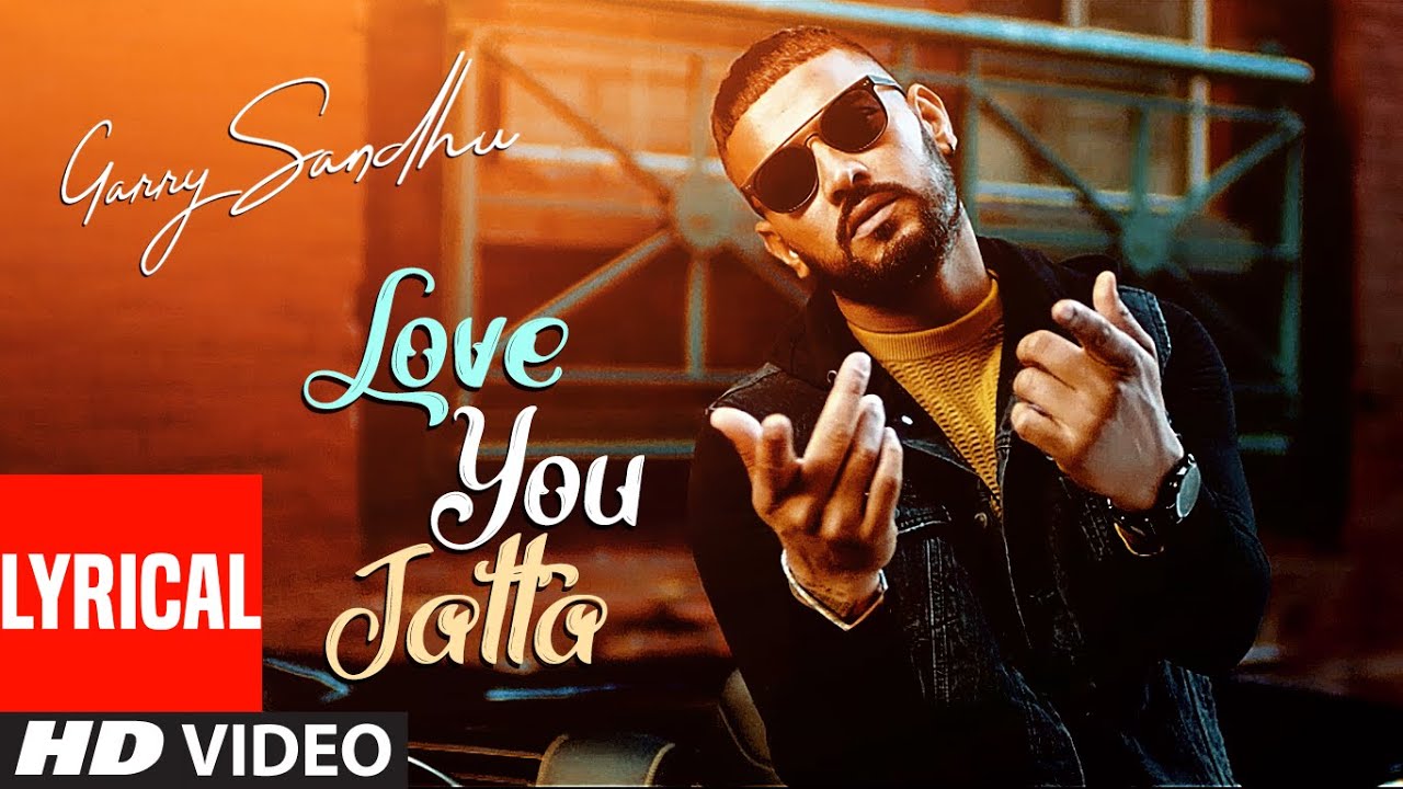 Garry Sandhu Love You Jatta Full Lyrical Song Rahul Sathu  Latest Punjabi Songs