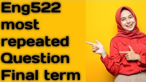Eng522 most repeated Question ❓ Final term