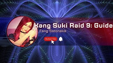 Kang Suki Raid 9 Guide