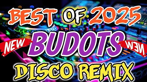 BEST OF BUDOTS DANCE REMIX| BUDOTS NONSTOP DISCO REMIX 2025| DjCarlo Remix 2025 On The Mix 