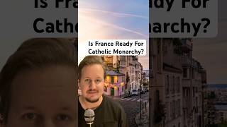 Is France Ready For A Catholic Monarch?