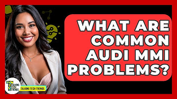 What Are Common Audi MMI Problems? - Talking Tech Trends