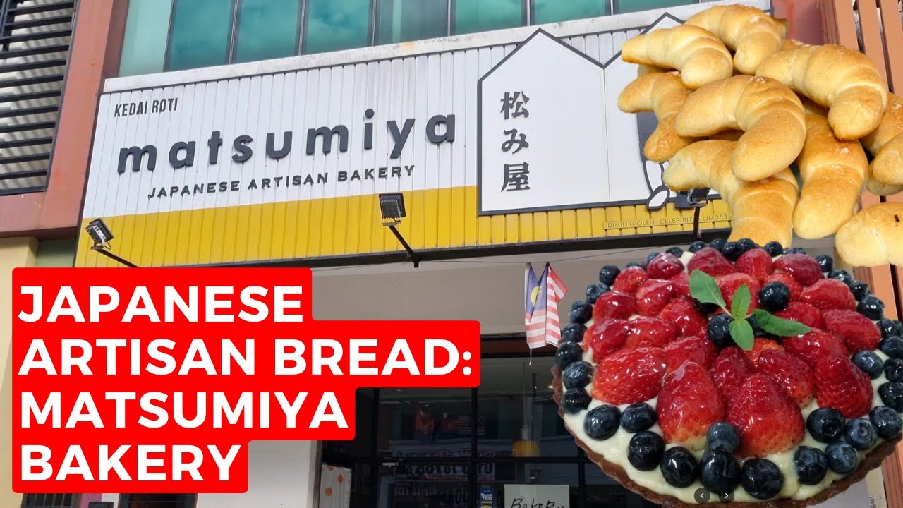 JAPANESE ARTISAN Bread in JB Johor Bahru Food Matsumiya Bakery 新山美食之旅