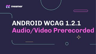 How to fix Android WCAG 1.2.1 Audio-Only and Video-Only (Prerecorded) Accessibility Violations