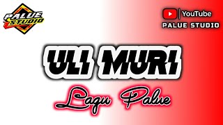 LAGU PALUE || ULI MURI || PALUE STUDIO