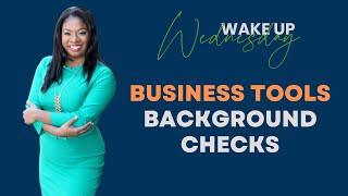 Wake Up Wednesday - Business Tools - Background Checks