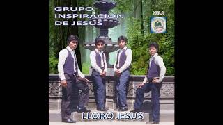 Video thumbnail of "Gpo. Inspiracion de Jesús Vol.01 lloro Jesús -Original."