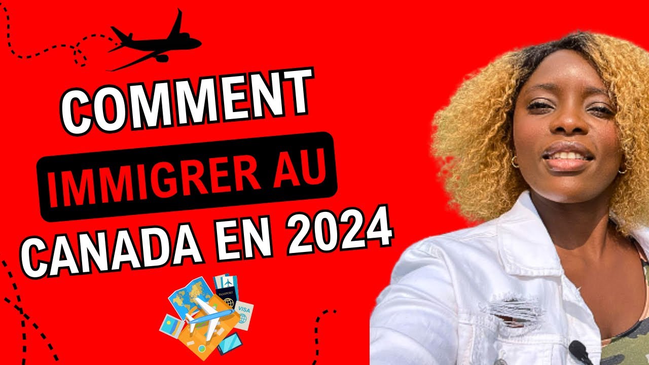 COMMENT IMMIGRER AU CANADA EN 2024 - YouTube