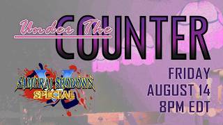 Under the Counter Episode 2 - Samurai Shodown V Special 8/14/26