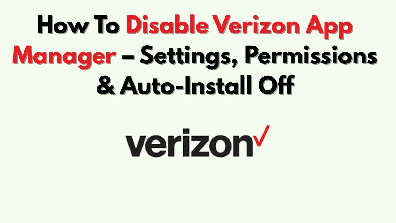 How To Disable Verizon App Manager – Settings, Permissions & Auto