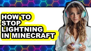 How to Stop Lightning in Minecraft (only Way)