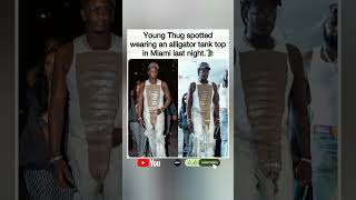 🐊 Young Thug spotted wearing an alligator tank top in Miami.#fyp #shorts