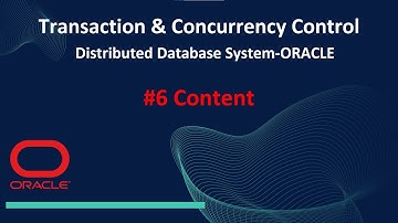 #6 Transaction & Concurrency Control In ORACLE Distributed Database System || Content