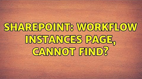 Sharepoint: Workflow instances page, cannot find? (2 Solutions!!)