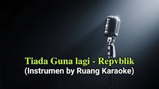 Download Lagu Tiada Guna lagi - Repvblik ( Karaoke TANPA IKLAN ) MP3 Download Lagu Tiada Guna lagi - Repvblik ( Karaoke TANPA IKLAN ) MP3