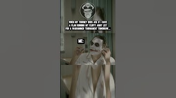 When my tryhard bros ask if I have a plan running my fluffy army list for a tournament tomorrow...