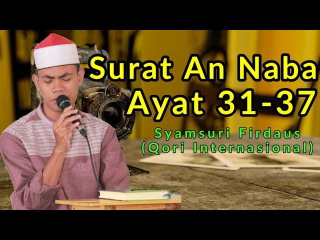 Bacaan Quran Terbaik!!! Syamsuri Firdaus An Naba : 31-37 | Qori Internasional class=