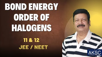 Bond Energy Order of Halogens | AKSC | Chemistry | 11th & 12th | NEET, JEE