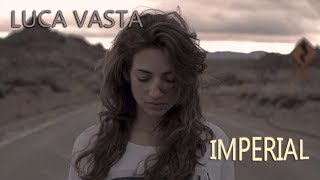Luca Vasta - Imperial (I don't wanna dance)