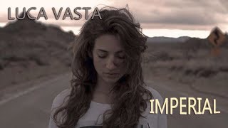 Luca Vasta - Imperial (I don&#39;t wanna dance)