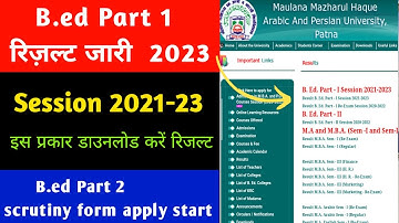 Maulana Mazharul Haque University | b.ed part 1 result 2023 | b.ed part 2 scrutiny form apply start