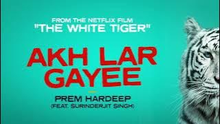 Prem Hardeep 'Akh Lar Gayee' - From The Netflix Film 'The White Tiger'