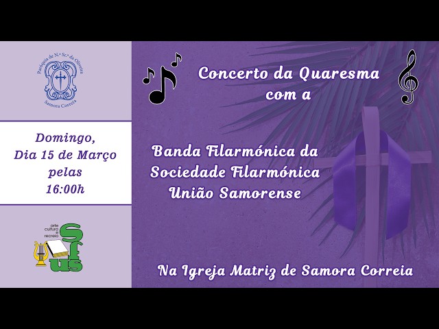 Concerto da Quaresma com a Banda Filarmónica da Sociedade Filarmónica União Samorense