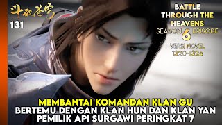 BATTLE THROUGH THE HEAVENS SEASON 6 EPISODE 1 SUB INDO - BERTEMU KLAN HUN (NOVEL 1320-24) #btth