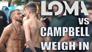 Loma vs Campbell. Weigh in.