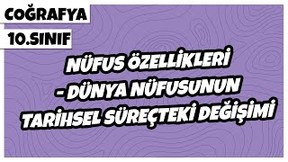 10. Sınıf Coğrafya - Nüfus ve Özellikleri - Dünya Nüfusunun Tarihsel Süreçteki Değişimi | 2022