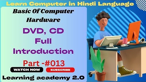 DVD, CD Introduction/Memory/Hardware Course/Computer Hardware Course/Learning academy 2.0