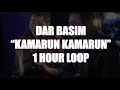 Dar basim  kamarun kamarun  1 hour loop