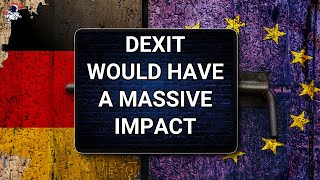 DEXIT: Leaving the EU would cost Germany billions - and destroy prosperity | Outside Views