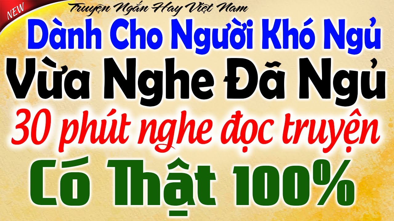 Vừa nghe đã ngủ - 30 phút nghe đọc truyện đêm khuya ngủ cực ngon: Kể Chuyện Tâm Sự Đêm Khuya