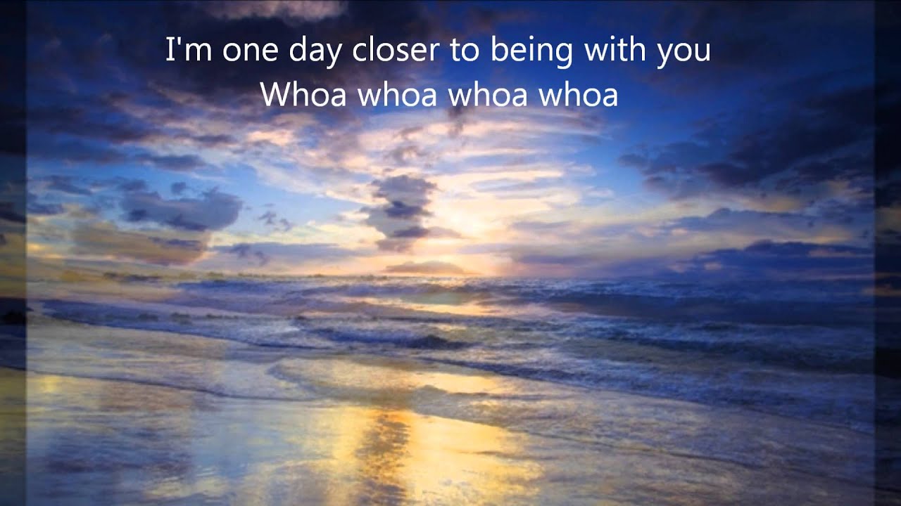 One Day Closer Lyrics Video YouTube one-day-closer-lyrics-video-youtube