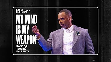 My Mind Is My Weapon - Pastor Touré Roberts