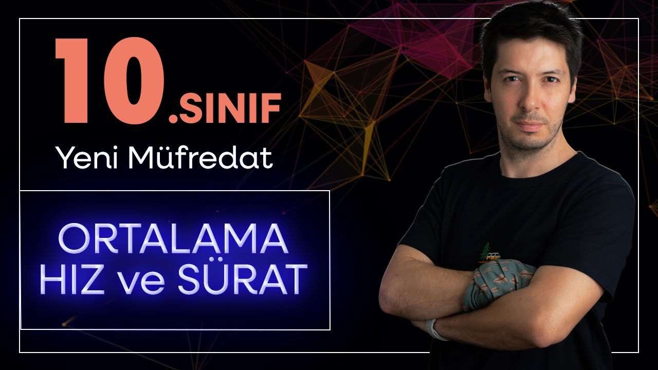 10. Sınıf Yeni Maarif Model Fizik - Sabit İvmeli Hareket 3. Adım / Ortalama Hız ve Sürat