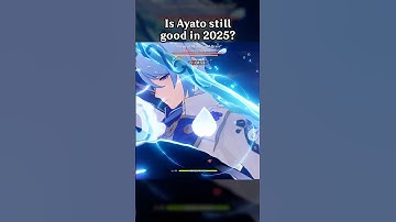IS AYATO STILL GOOD IN 2025?