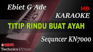 TITIP RINDU BUAT AYAH - EBIET G  ADE  ||  KARAOKE KN7000