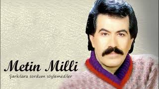 Metin Milli ~ Şarkılara Sordum Söylemediler